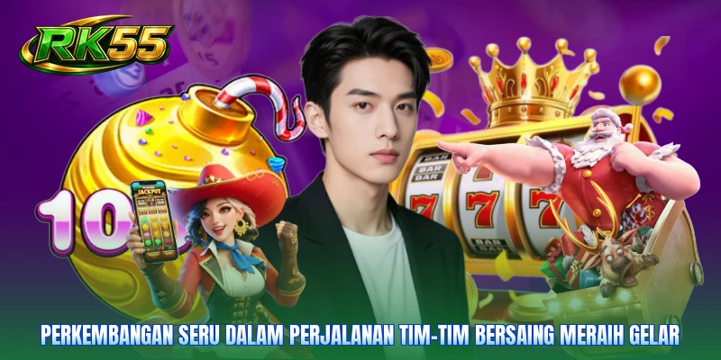 Perkembangan seru dalam perjalanan tim-tim bersaing meraih gelar