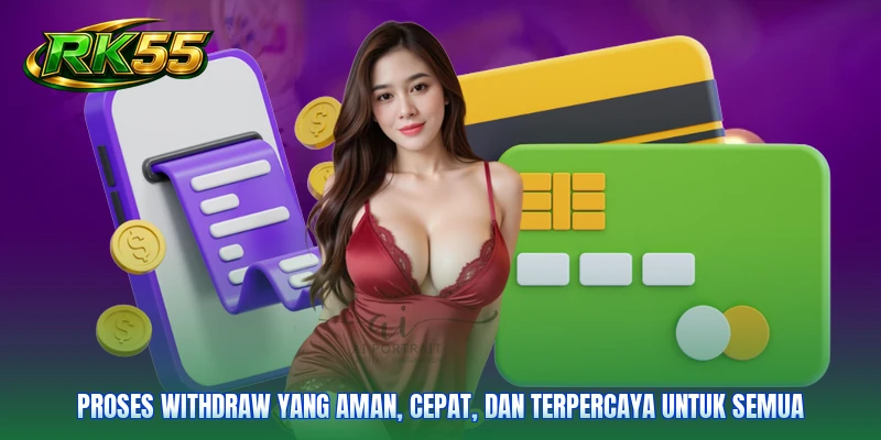 Proses withdraw yang aman, cepat, dan terpercaya untuk semua