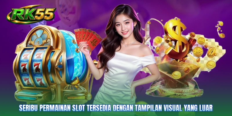 Seribu permainan Slot tersedia dengan tampilan visual yang luar